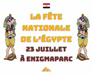 Enigmus Pharaon : la fête nationale de l'Égypte le 23 juillet à Enigmaparc