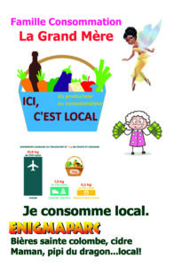 Les conseils des Fées pour la Planète : "Famille Consommation - La Grand-Mère - Je consomme local. À Enigmaparc : bières Sainte-Colombe, cidre Maman, Pipi du Dragon... local !"