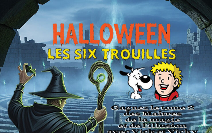 Les 6 trouilles entre magie et sorcellerie